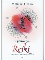 Le pouvoir du Reiki - Guérissez-vous et transformez votre vie 