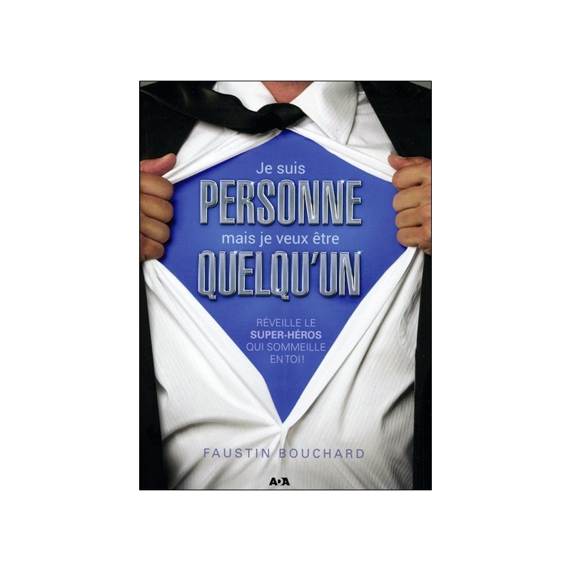 Je suis personne mais je veux être quelqu'un - Réveille le super-héros qui sommeille en toi 