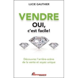 Vendre - Oui c'est facile ! Découvrez l'arrière-scène de la vente et soyez unique 