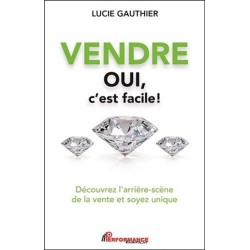 Vendre - Oui c'est facile ! Découvrez l'arrière-scène de la vente et soyez unique