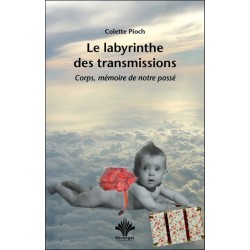 Le labyrinthe des transmissions - Corps, mémoire de notre passé