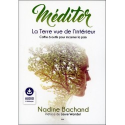 Méditer - la Terre vue de l'intérieur - Coffre à outils pour incarner la paix - Audio à télécharger