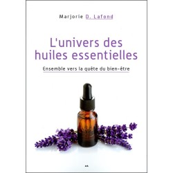 L'univers des huiles essentielles - Ensemble vers la quête du bien-être 