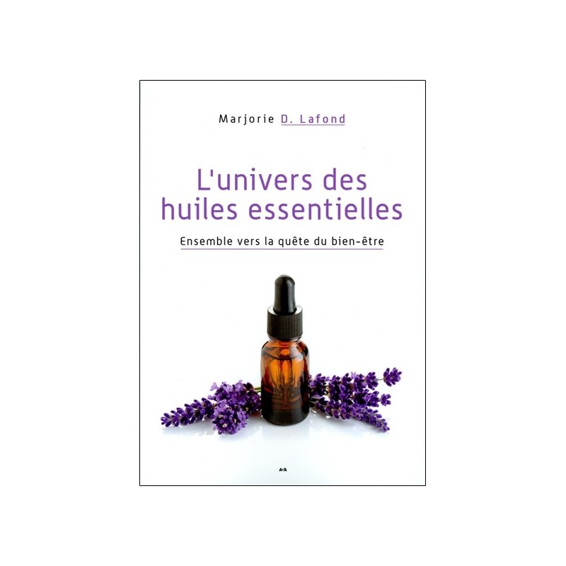 L'univers des huiles essentielles - Ensemble vers la quête du bien-être 