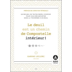 Le deuil est un chemin de Compostelle intérieur ! Recueil de textes sur le deuil - Audio à télécharger