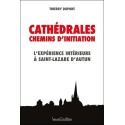 Cathédrales - Chemins d'initiation - L'expérience intérieure à Saint-Lazare d'Autun 