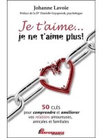 Je t'aime... je ne t'aime plus ! 50 clés pour comprendre et améliorer... 