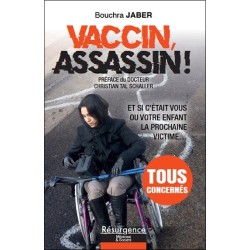 Vaccin, assassin ! Et si c'était vous ou votre enfant la prochaine victime... 