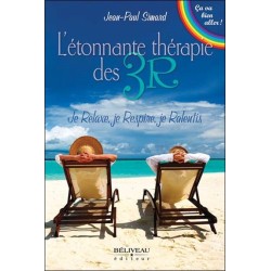 L'étonnante thérapie des 3R - Je Relaxe, je Respire, je Ralentis