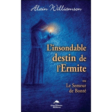 L'insondable destin de l'Ermite - Ou Le Semeur de Bonté 