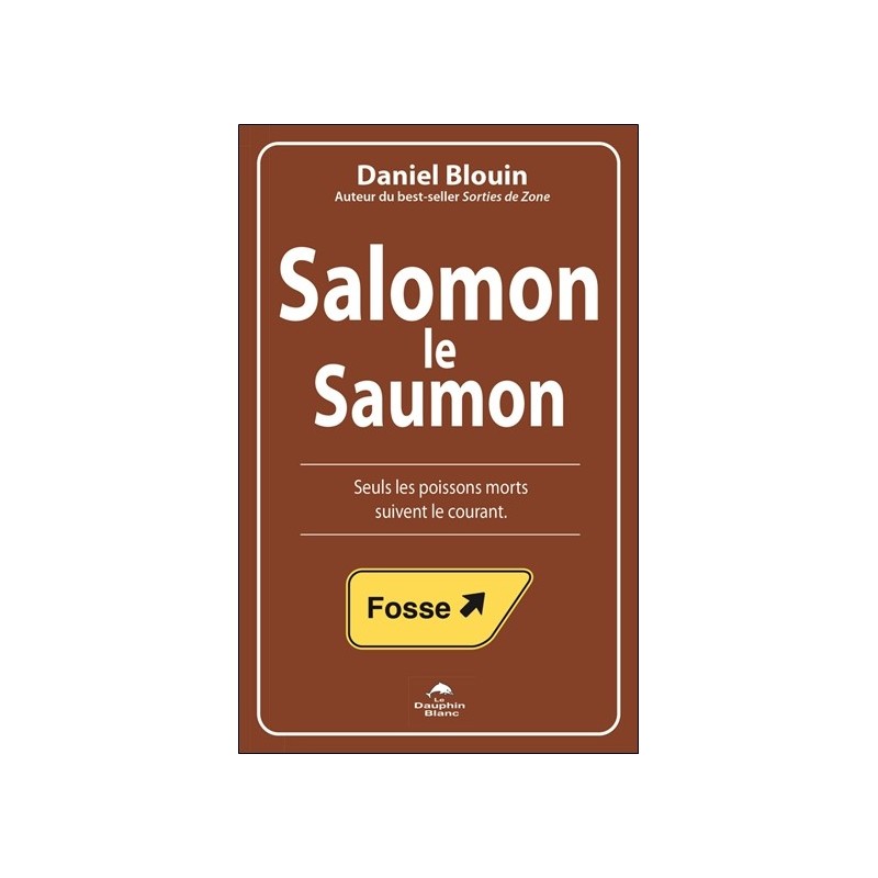 Salomon le Saumon - Seuls les poissons morts suivent le courant 