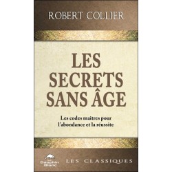 Les Secrets sans âge - Les codes maîtres pour l'abondance et la réussite