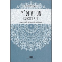 Méditation consciente - Apprenez le langage de votre coeur 