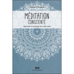 Méditation consciente - Apprenez le langage de votre coeur