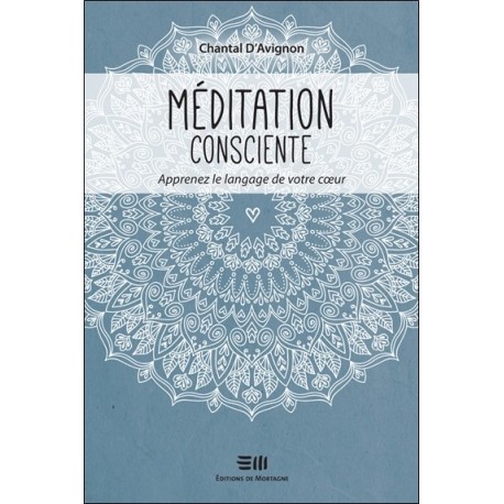 Méditation consciente - Apprenez le langage de votre coeur 
