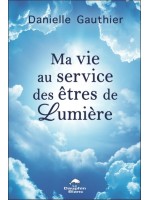 Ma vie au service des êtres de Lumière 