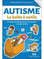 Autisme - La boîte à outils - Stratégies et techniques pour accompagner un enfant autiste 