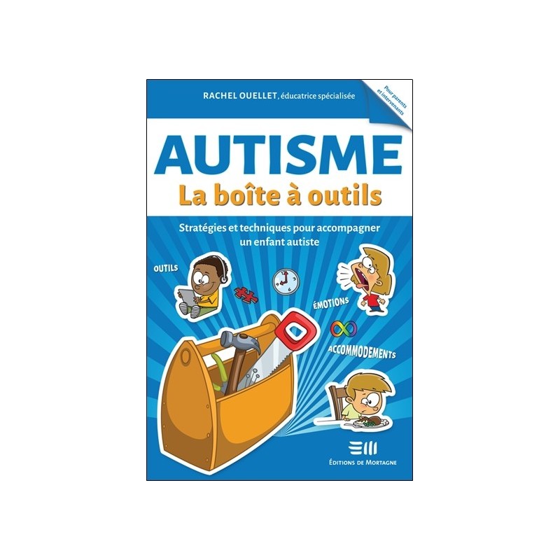 Autisme - La boîte à outils - Stratégies et techniques pour accompagner un enfant autiste 