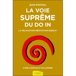 La voie suprême du Do In - La relaxation-méditation debout