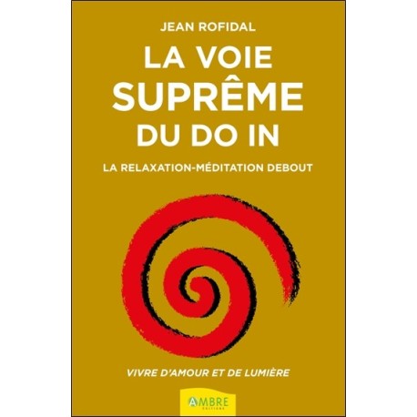 La voie suprême du Do In - La relaxation-méditation debout 