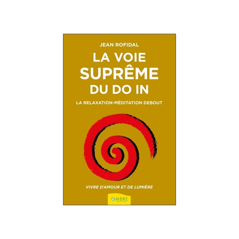 La voie suprême du Do In - La relaxation-méditation debout 