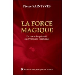 La force magique - Du Mana des Primitifs au dynamisme scientifique