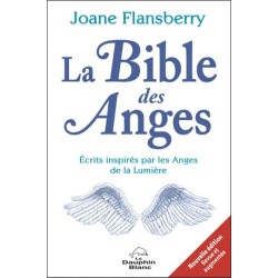 La Bible des Anges - Ecrits inspirés par les Anges de la Lumière