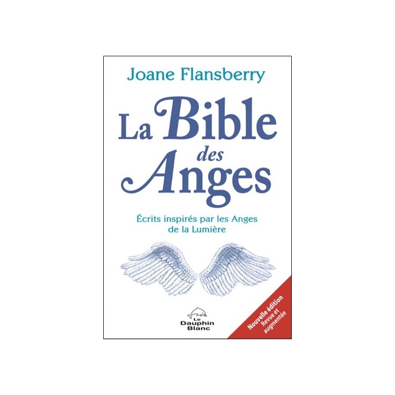 La Bible des Anges - Ecrits inspirés par les Anges de la Lumière 