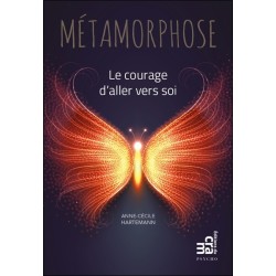 Métamorphose - Le courage d'aller vers soi 