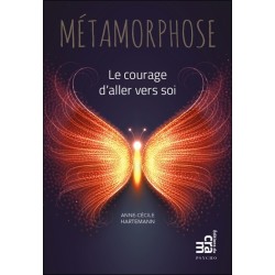 Métamorphose - Le courage d'aller vers soi