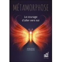 Métamorphose - Le courage d'aller vers soi 