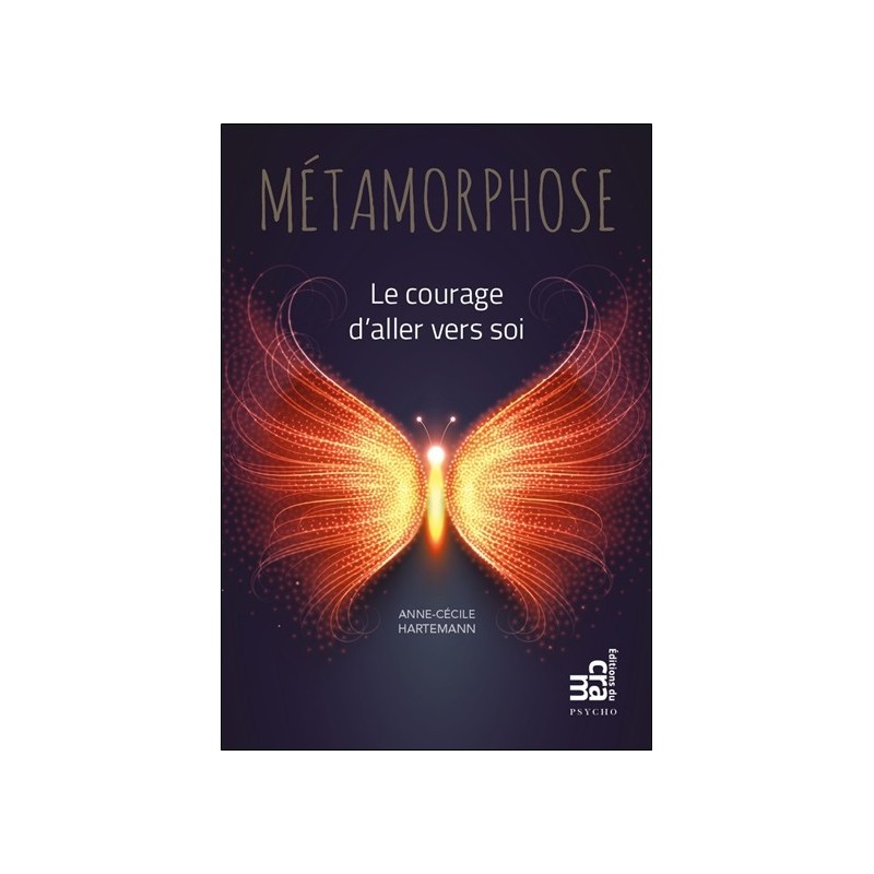 Métamorphose - Le courage d'aller vers soi 