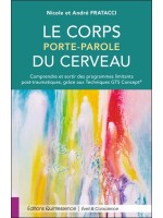 Le corps porte-parole du cerveau - Comprendre et sortir des programmes limitants post-traumatiques 