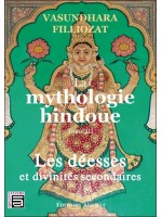 La mythologie hindoue Tome 3 - Les déesses et divinités secondaires 