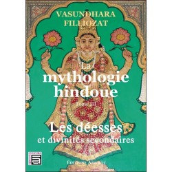 La mythologie hindoue Tome 3 - Les déesses et divinités secondaires