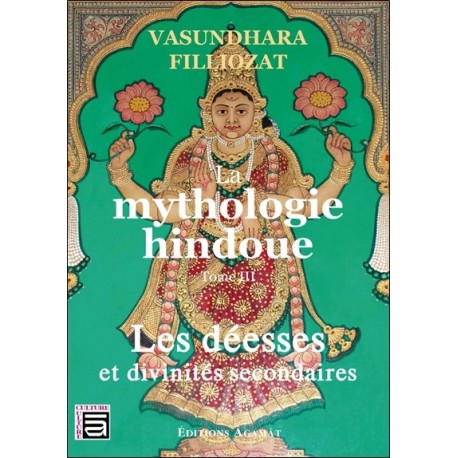 La mythologie hindoue Tome 3 - Les déesses et divinités secondaires 