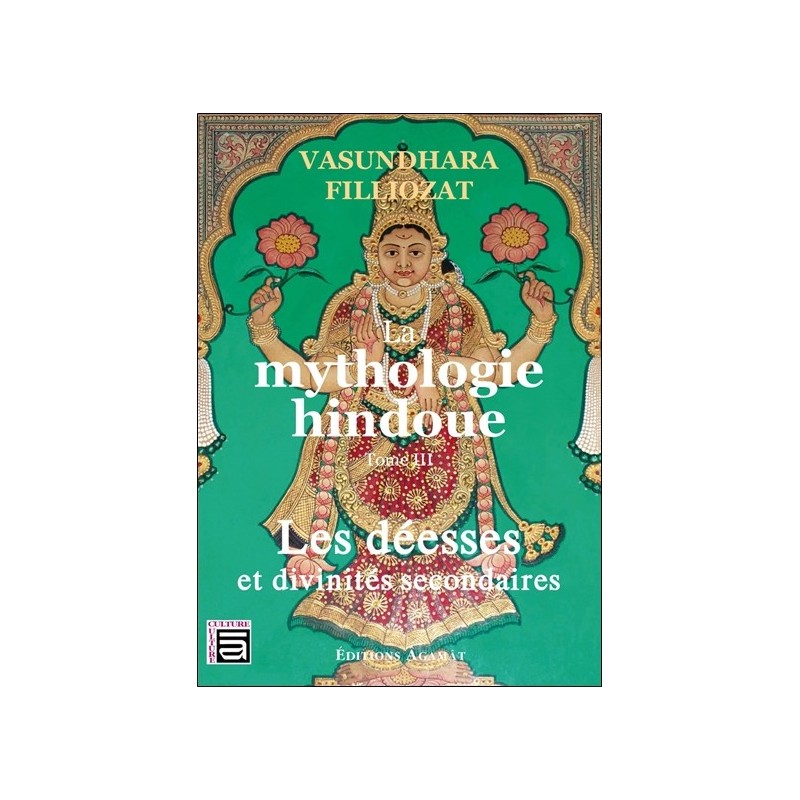 La mythologie hindoue Tome 3 - Les déesses et divinités secondaires 