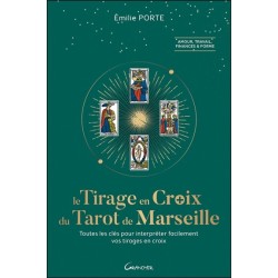 Le Tirage en Croix du Tarot de Marseille - Toutes les clefs pour interpréter facilement vos tirages en croix 