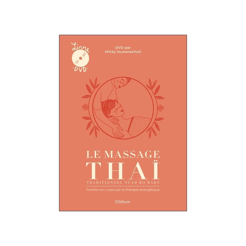 Le massage thaï traditionnel Nuad Bo'Rarn - Tonifier son corps par la thérapie énergétique 