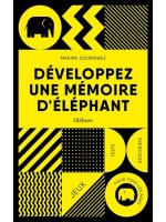 Développez une mémoire d'éléphant - Jeux - Tests - Exercices - Pour tous les âges 