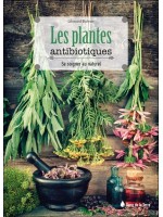 Les plantes antibiotiques - Se soigner au naturel 