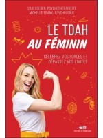 Le TDAH au féminin - Célébrez vos forces et dépassez vos limites 