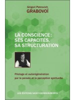 La Conscience : ses capacités, sa structuration - Pilotage et autorégénération par la pensée et la perception spirituelle 