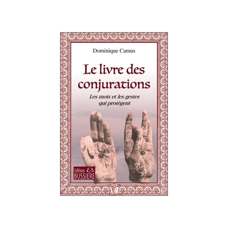 Le livre des Conjurations - Les mots et les gestes qui protègent 