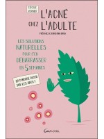 L'acné chez l'adulte - Les solutions naturelles pour s'en débarrasser en 5 semaines - Ca marche aussi sur les ados ! 