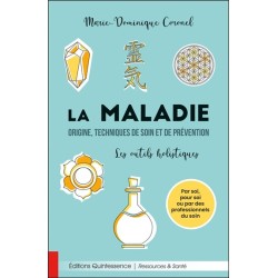 La maladie - Origine, techniques de soin et de prévention - Les outils holistiques