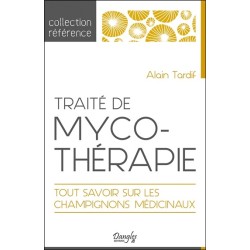 Traité de mycothérapie - Tout savoir sur les champignons médicinaux