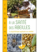 A la santé des abeilles - La phytothérapie appliquée aux abeilles 