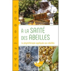 A la santé des abeilles - La phytothérapie appliquée aux abeilles