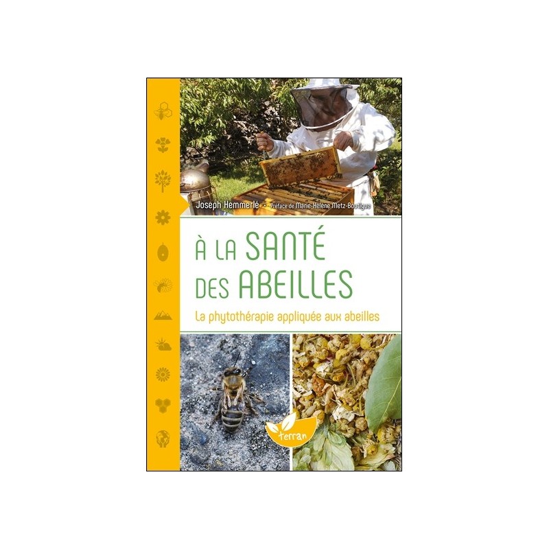 A la santé des abeilles - La phytothérapie appliquée aux abeilles 